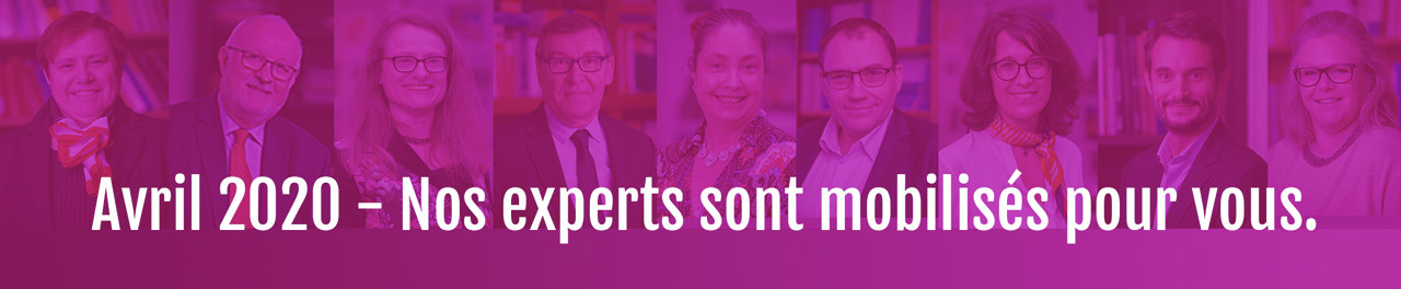 Mars 2020 - Nos experts sont mobilisés pour vous