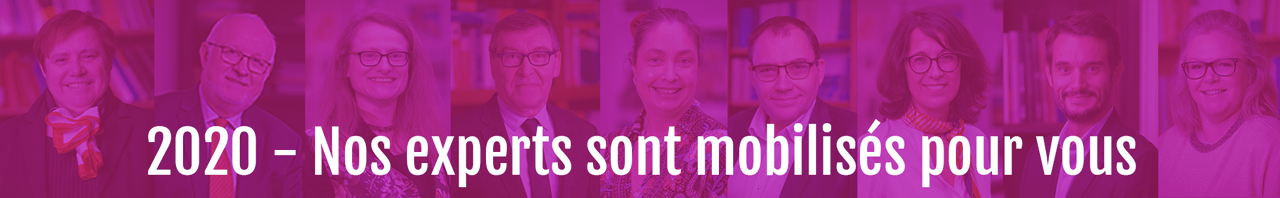 2020 - Nos experts sont mobilisés pour vous