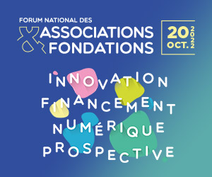Forum National des Associations et Fondations - 20 oct. 2022 - Innovation Financement Numérique Prospective
