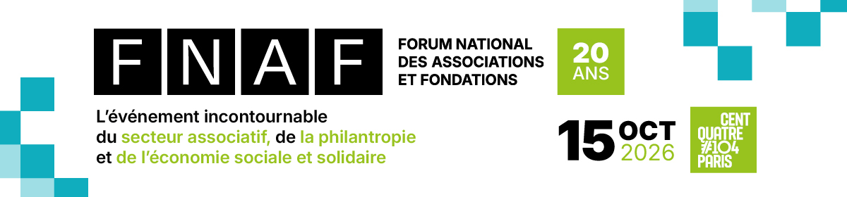 FNAF Forum National des Associations et Fondations - L'événement incontournable du secteur associatif, de la philantropie et de l'économie sociale et solidaire - 20 ans - 15 octobre 2026 - CentQuatre Paris