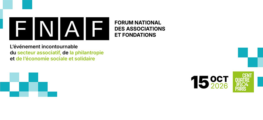 FNAF Forum National des Associations et Fondations - L'événement incontournable du secteur associatif, de la philantropie et de l'économie sociale et solidaire - 20 ans - 15 octobre 2026 - CentQuatre Paris