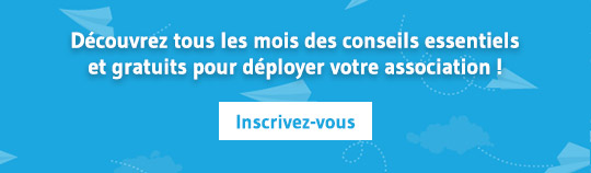 Découvrez tous les mois des conseils essentiels et gratuits pour déployer votre association ! Inscrivez-vous