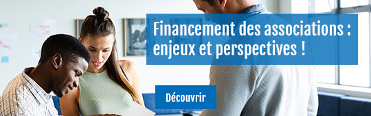 Financement des associations : enjeux et perspectives !