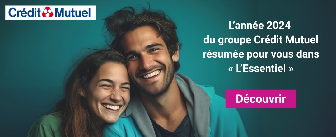 Découvrez l'Essentiel du groupe Crédit Mutuel en 2024