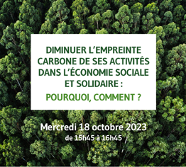 diminuer l'empreinte carbone de ses activités dans l'économie sociale et solidaire : pourquoi, comment ? Mercredi 18 octobre 2023 de 15h45 à 16h45