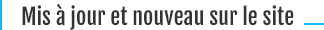 Mis à jour et nouveau sur le site