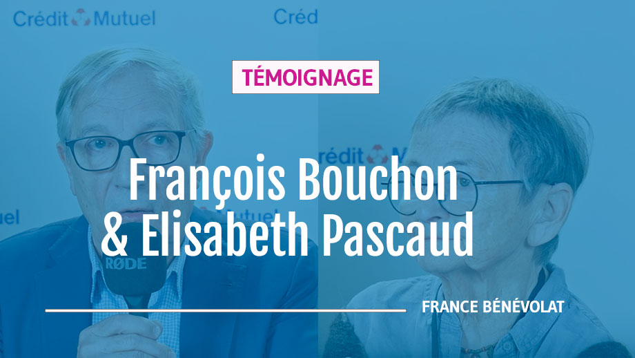 Témoignage : François Bouchon et Elisabeth Pascaud